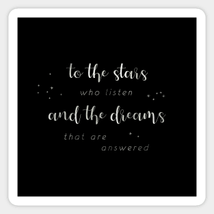 To the stars who listen and the dreams that are answered - silver on black Sticker